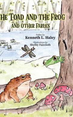 The Toad and the Frog and Other Fables - Haley, Kenneth L.