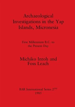 Archaeological Investigations in the Yap Islands, Micronesia - Intoh, Michiko; Leach, Foss