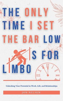The Only Time I Set the Bar Low Is for Limbo - Nelsen, Jon