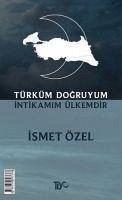 Türküm Dogruyum - Özel, Ismet