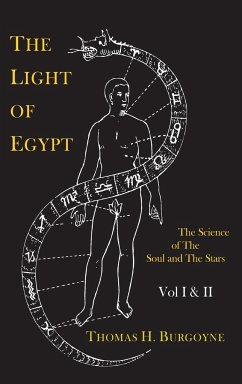 The Light of Egypt; Or, the Science of the Soul and the Stars [Two Volumes in One] - Burgoyne, Thomas H.