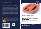 Antimikrobnye i antioxidantnye swojstwa rastitel'nyh produktow