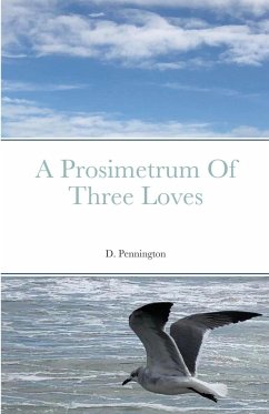 A Prosimetrum Of Three Loves - Pennington, D.
