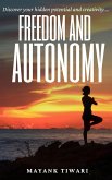 Freedom and Autonomy (Pratyagam - A journey back to reality) (eBook, ePUB) Freedom and Autonomy (Pratyagam - A journey back to reality) (eBook, ePUB)