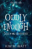 Oddly Enough: Tales of the Unordinary, Volume One (eBook, ePUB) Oddly Enough: Tales of the Unordinary, Volume One (eBook, ePUB)