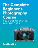 The Complete Beginner's Photography Course (eBook, ePUB)