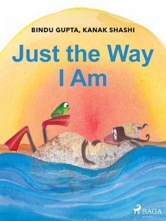 Just the Way I Am (eBook, ePUB) - Gupta, Bindu; Shashi, Kanak