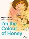 I'm the Colour of Honey (eBook, ePUB)