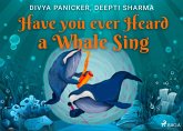 Have you ever Heard a Whale Sing (eBook, ePUB)