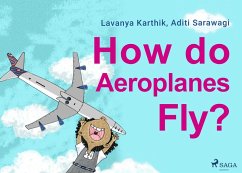 How do Aeroplanes Fly? (eBook, ePUB) - Sarawagi, Aditi; Karthik, Lavanya