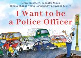 I Want to be a Police Officer (eBook, ePUB) I Want to be a Police Officer (eBook, ePUB)