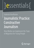 Journalistic Practice: Constructive Journalism (eBook, PDF)
