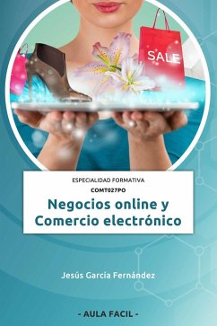 Negocios Online y Comercio Electrónico Especialidad formativa COMT027PO (eBook, ePUB) - Fernandez, Jesus Garcia