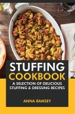 Stuffing Cookbook: A Selection of Delicious Stuffing & Dressing Recipes (eBook, ePUB)