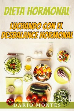 Dieta Hormonal: Luchando con El Desbalance Hormonal (eBook, ePUB) - Montes, Dario