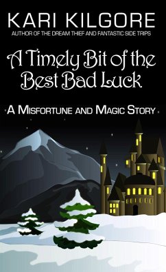 A Timely Bit of the Best Bad Luck: A Misfortune and Magic Story (eBook, ePUB) - Kilgore, Kari