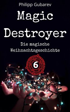 Magic Destroyer - Die magische Weihnachtsgeschichte (eBook, ePUB) - Gubarev, Philipp