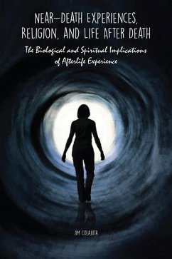 Cover Near-Death Experiences, Religion, and Life After Death The Biological and Spiritual Implications of Afterlife Experience (eBook, ePUB)