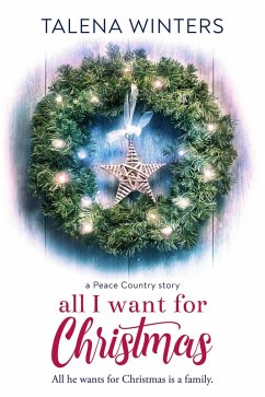 All I Want for Christmas: A Peace Country Story (eBook, ePUB) - Winters, Talena