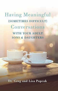 Having Meaningful (Sometimes Difficult) Conversations with Our Adult Sons and Daughters (eBook, ePUB)