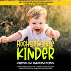 Hochsensible Kinder verstehen und einfühlsam erziehen: Wie Sie Ihr gefühlsstarkes Kind auf seinem Weg ideal begleiten, unterstützen und ohne Schimpfen glücklich erziehen - inkl. 10-Schritte-Plan für einen achtsamen Umgang mit Hochsensibilität (MP3-Download)