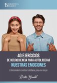 40 ejercicios de neurociencia para autoliderar nuestras emociones (eBook, ePUB)
