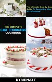 The Complete Cake Decorating Cookbook;The Ultimate Step By Step Guide To Decorating Like A Professional (eBook, ePUB) The Complete Cake Decorating Cookbook;The Ultimate Step By Step Guide To Decorating Like A Professional (eBook, ePUB)