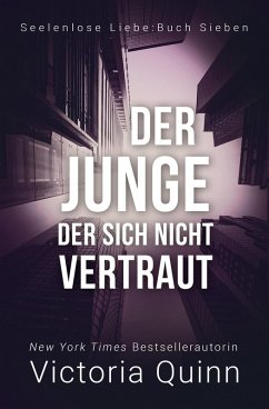 Der Junge, der sich nicht vertraut (Seelenlose Liebe, #7) (eBook, ePUB) - Quinn, Victoria