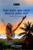 Seja tudo que você nasceu para ser! (eBook, ePUB)