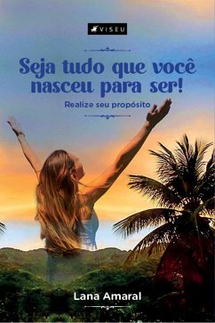 Seja tudo que você nasceu para ser! (eBook, ePUB) - Amaral, Lana