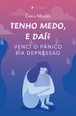 Tenho medo, e daí? (eBook, ePUB)