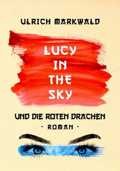 Lucy in the Sky und die Roten Drachen (eBook, ePUB) - Markwald, Ulrich