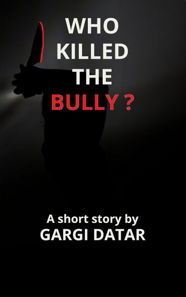 Who Killed The Bully? (eBook, ePUB) Who Killed The Bully? (eBook, ePUB)