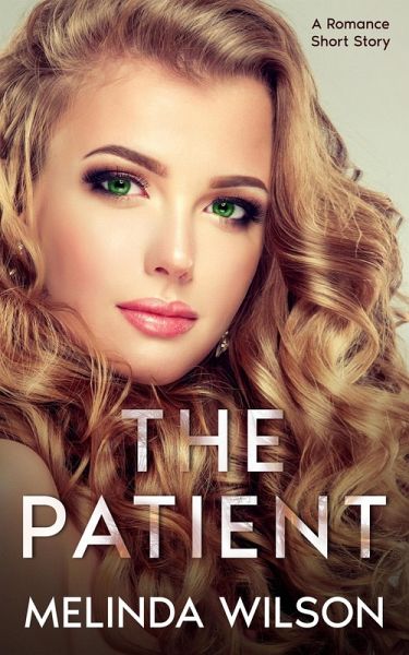 The Patient: A Romance Short Story (eBook, ePUB) The Patient: A Romance Short Story (eBook, ePUB)