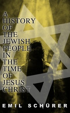 A History of the Jewish People in the Time of Jesus Christ (eBook, ePUB) - Schürer, Emil