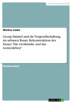 Georg Simmel und die Vergesellschaftung im urbanen Raum. Rekonstruktion des Essays "Die Großstädte und das Geistesleben" (eBook, PDF)