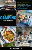 The Perfect Camping Cookbook ;The Complete Nutrition Guide For Your Backcountry Adventure With Easy-To-Follow And Nutritious Recipes (eBook, ePUB) The Perfect Camping Cookbook ;The Complete Nutrition Guide For Your Backcountry Adventure With Easy-To-Follow And Nutritious Recipes (eBook, ePUB)