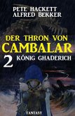 König Ghaderich: Der Thron von Cambalar 2 (eBook, ePUB)