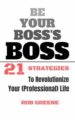 Be Your Boss's Boss (eBook, ePUB) - Greene, Rob