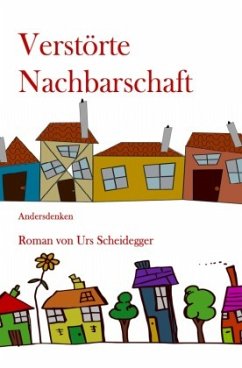 Verstörte Nachbarschaft - Scheidegger, Urs