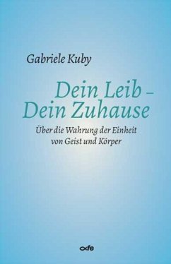 Dein Leib - Dein Zuhause - Kuby, Gabriele