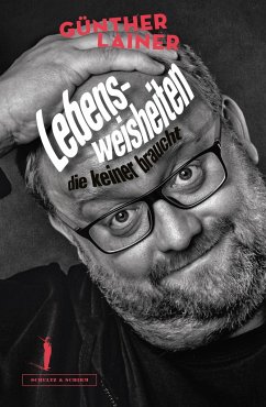 Lebensweisheiten, die keiner braucht - Lainer, Günther