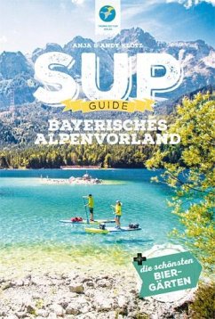 SUP-Guide Bayerisches Alpenvorland - Klotz, Anja;Klotz, Andy