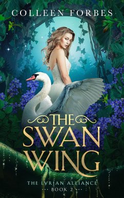 The Swan Wing (The Lyrian Alliance, #2) (eBook, ePUB) - Forbes, Colleen