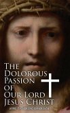 The Dolorous Passion of Our Lord Jesus Christ (eBook, ePUB)
