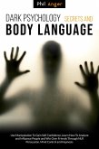 Dark Psychology Secrets and Body Language: Use Manipulation To Gain Self Confidence, Learn How To Analyze and Influence People and Win over Friends through NLP, Persuasion, Mind Control and Hypnosis (eBook, ePUB)