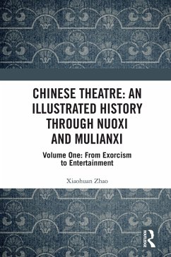 Chinese Theatre: An Illustrated History Through Nuoxi and Mulianxi (eBook, PDF) - Zhao, Xioahuan