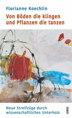 Von Böden die klingen und Pflanzen die tanzen - Koechlin, Florianne