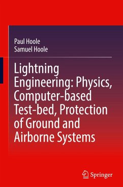 Lightning Engineering: Physics, Computer-based Test-bed, Protection of Ground and Airborne Systems - Hoole, Paul;Hoole, Samuel