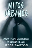 Mitos Urbanos: Atrévete a Conocer los Mitos Urbanos más Inquietantes del Mundo (eBook, ePUB) Mitos Urbanos: Atrévete a Conocer los Mitos Urbanos más Inquietantes del Mundo (eBook, ePUB)